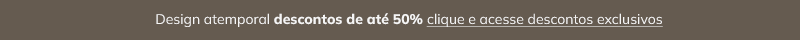 Design atemporal com até 50% off