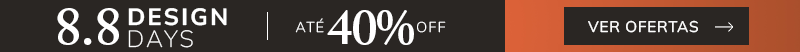 8.8 Design Days com até 40 Off