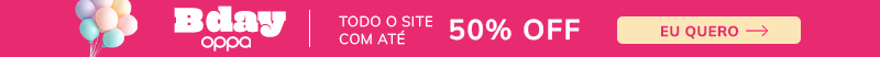 O aniversario e da Oppa mas quem ganha presente e voce, o site todo com ate 50% off