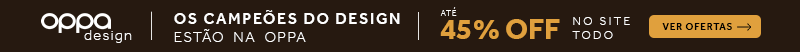 os campeoes do design estão na Oppa com até 40% off